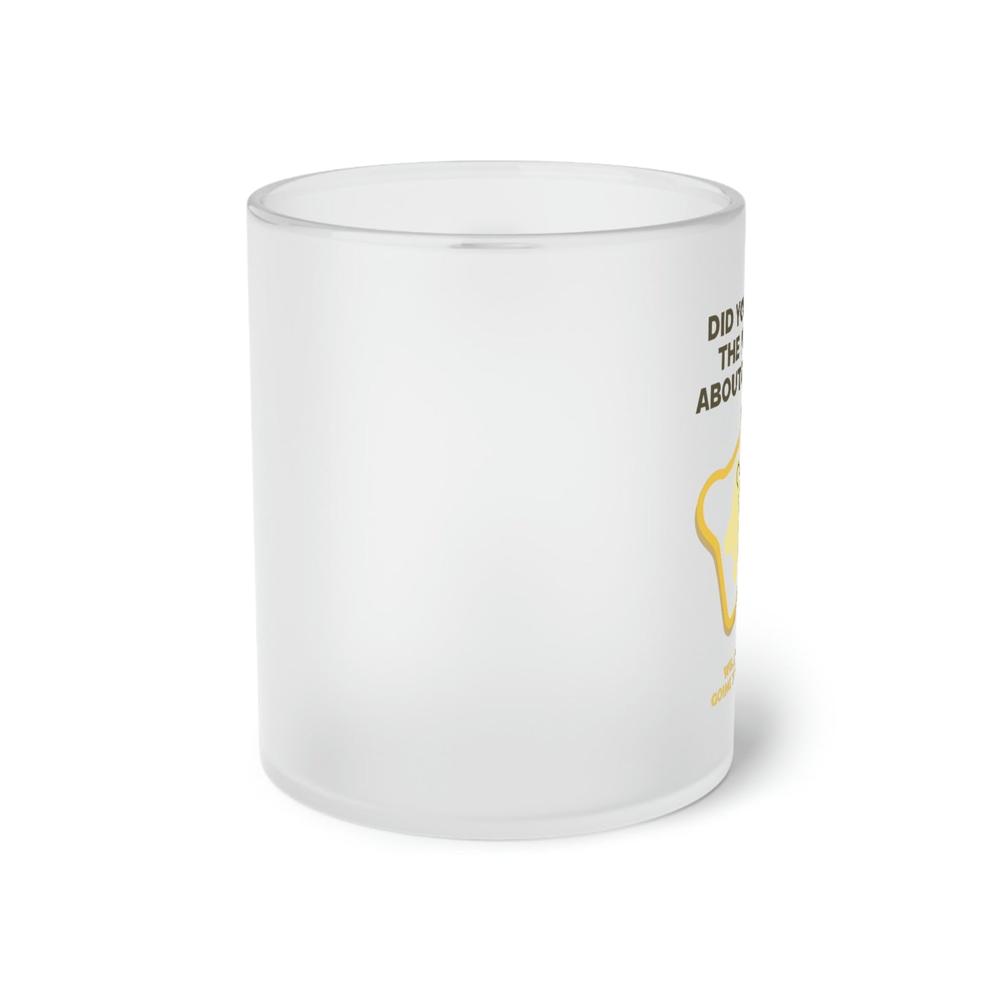 Designed by a Teen in USA: Frosted Glass Mug (Butter Themed) 11 oz. Try more Mugs, Tumblers, Flasks and Drinkware Accessories. Available only at ThirstFull.com. Prices start from $5.99 USD. 